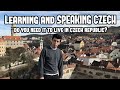 I&#39;M SPEAKING CZECH. How you can Learn Czech and do you need it to live in the Czech Republic?