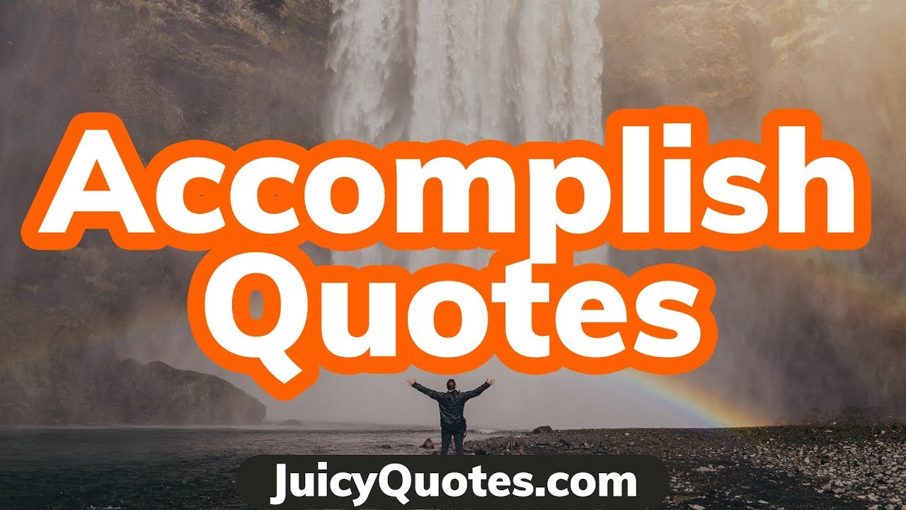Top 15 Accomplishment Quotes and Sayings 2020 - (To Get The Most Done)