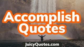 Top 15 Accomplishment Quotes and Sayings 2020 - (To Get The Most Done)