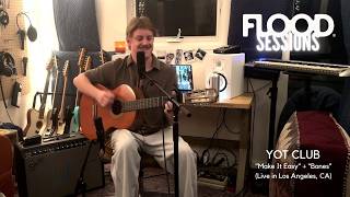 Yot Club — "Make It Easy" + "Bones" | FLOOD Sessions (Live in Los Angeles, CA)