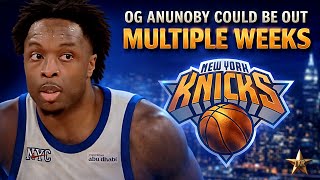 TERRIBLE OG Anunoby Injury Update! Anunoby Set To Miss MULTIPLE WEEKS?! | Knicks News