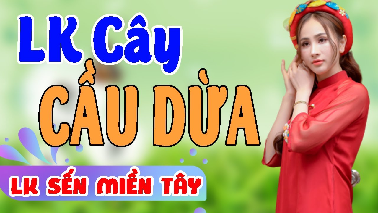 LK SẾN Miền Tây Chọn Lọc -LK CÂY CẦU DỪA❤️Những Tình Ca Quê Hương Miền Tây Hay Nhất |Dân Ca Miền Tây