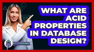 What Are ACID Properties In Database Design? - Next LVL Programming