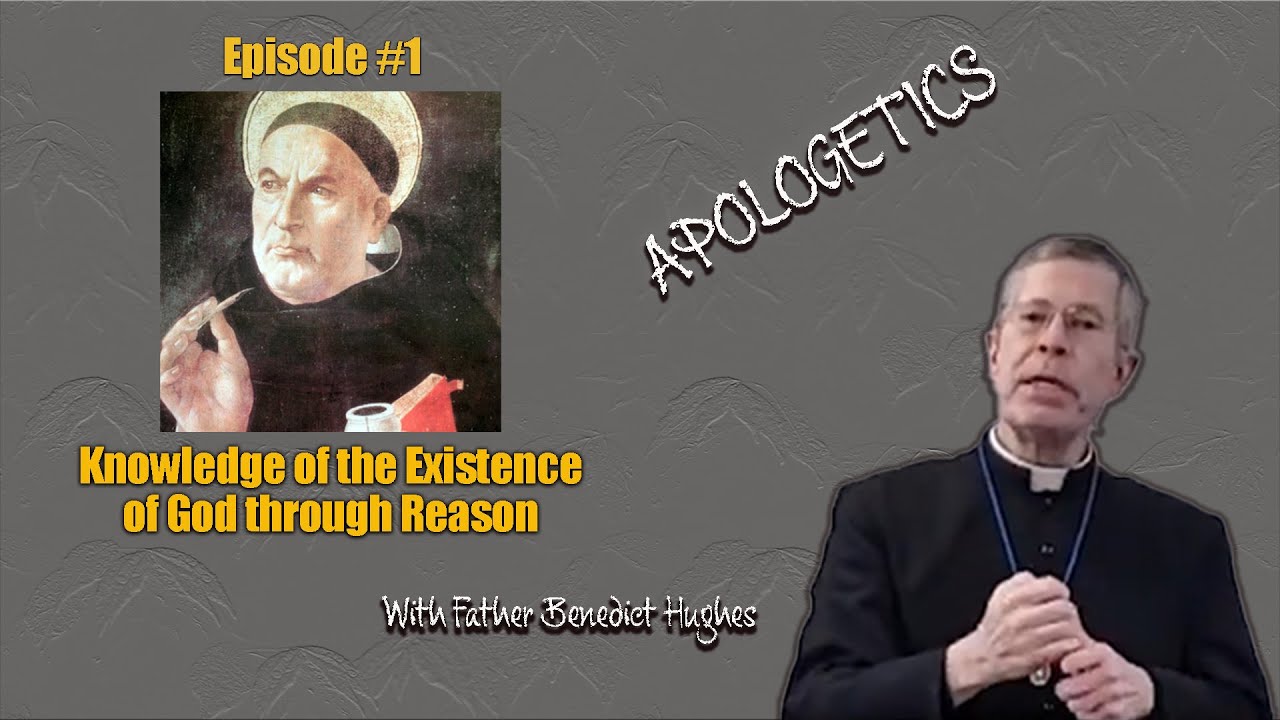 Father Benedict: Proofs for the Existence of God Using Reason