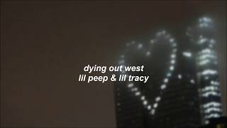 Video thumbnail of "lil peep + lil tracy - dying out west / lyrics"