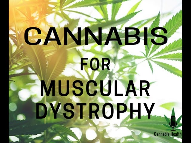 Episode 40: Cannabis Helps Muscular Dystrophy Patient After Conventional Meds Cause Stroke