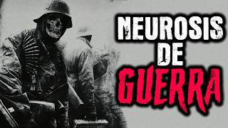 Neurosis de Guerra - Creepypasta