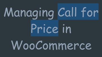 Managing Call for Price in WooCommerce