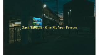 Zack Tabudlo - Give Me Your Forever [ 𝒂𝒄𝒂𝒑𝒆𝒍𝒍𝒂 ]