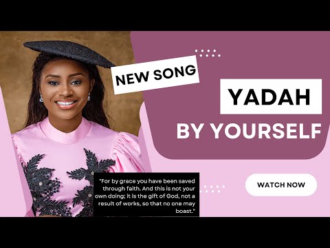 YADAH - BY YOURSELF (OFFICIAL VIDEO)