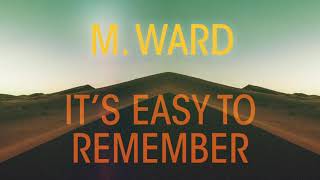 M. Ward - &quot;It&#39;s Easy To Remember&quot; (Full Album Stream)