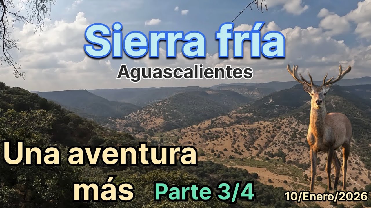 SIERRA FRÍA AGUASCALIENTES una aventura más parte 3/4