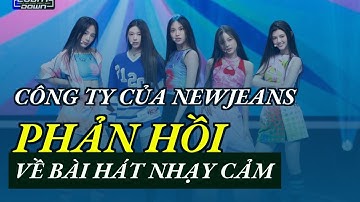 Công ty của NewJeans phản hồi về bài hát nhạy cảm