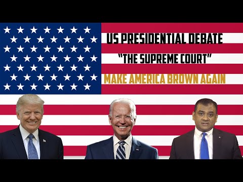 Presidential Debate: "The Supreme Court" - Make America Brown Again!