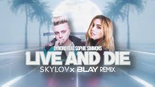 Dynoro feat. Sophie Simmons - Live and Die (SKYLOV x BLAY REMIX)