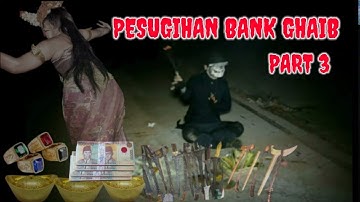 PESUGIHAN BANK GAIB PART 3