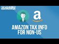 Amazon Tax Info for Non-US Affiliates - Nichify Amazon Store Builder