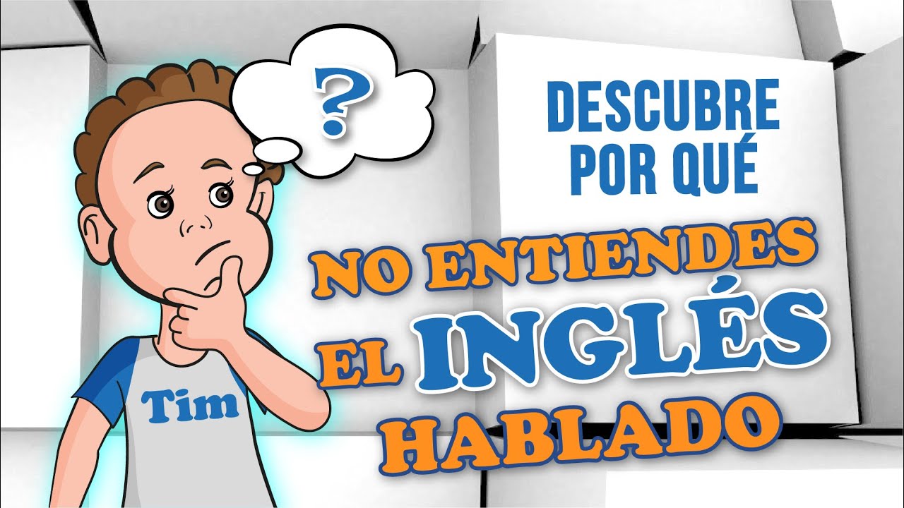 ¿Por qué no entiendes el inglés hablado? - Aprende inglés con Tim