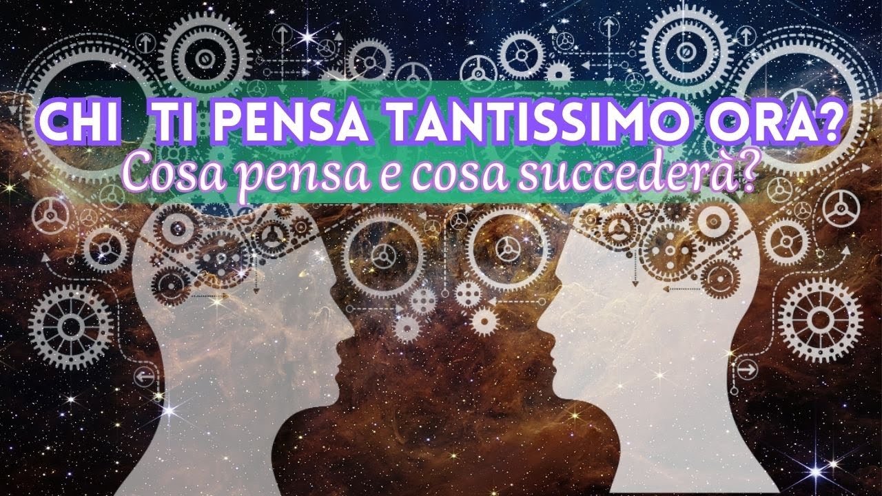 CHI TI PENSA TANTISSIMO ORA? Cosa pensa e cosa succederà? - YouTube