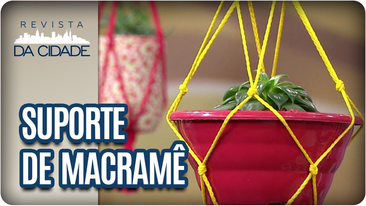 Suporte para Vaso com Macramê - Revista da Cidade (18/08/2017)