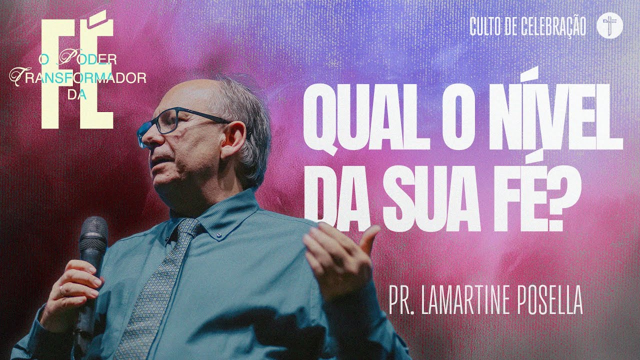 FÉ: O QUE É E O QUE FAZ | Pr. Lamartine Posella