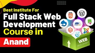Best Institute for Full Stack Developer Course in Anand Gujarat | #fullstackdevelopercourse