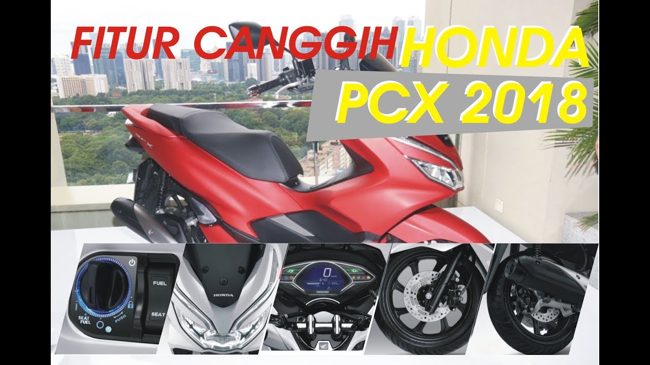 All New Honda PCX 2018 Indonesia, Inilah Fitur Canggihnya - YouTube