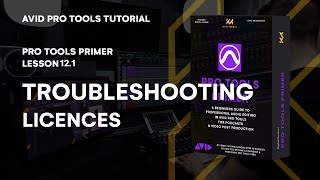 Troubleshooting Licenses in Avid Pro Tools | Lesson 12.1 Primer Tutorial | KULT Media