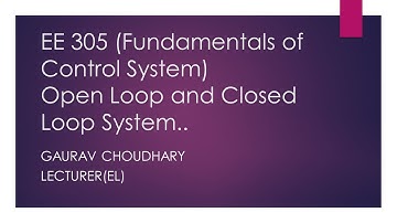 EE 305, Open Loop and Closed Loop System, Gaurav Choudhary