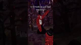Is It Just Bad Tracking Or Mods