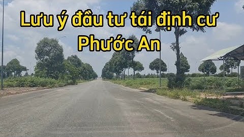 Tránh mất tiền oan khi đầu tư Tái Định Cư Phước An | Ninh Tuấn BDS