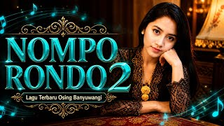 Nompo Rondo 2 💯Terbaru Banyuwangian Paling Viral 💫Cocok Untuk Menemani Hari - Hari Mu