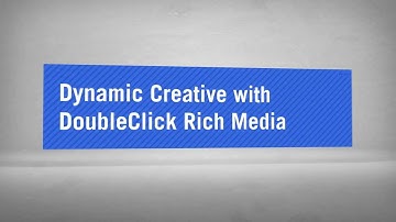 Dynamic Creative with DoubleClick Rich Media