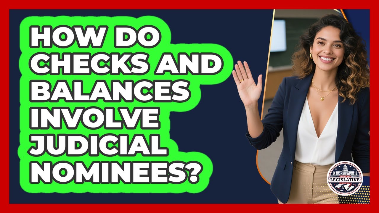 How Do Checks and Balances Involve Judicial Nominees?