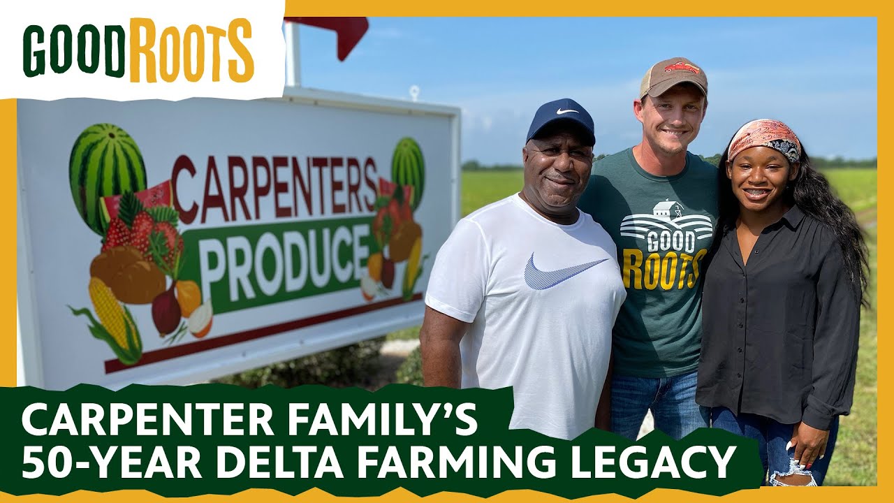 Good Roots The Carpenter Family's 50Year Delta Farming Legacy YouTube