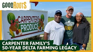 Good Roots The Carpenter Family s 50-Year Delta Farming Legacy