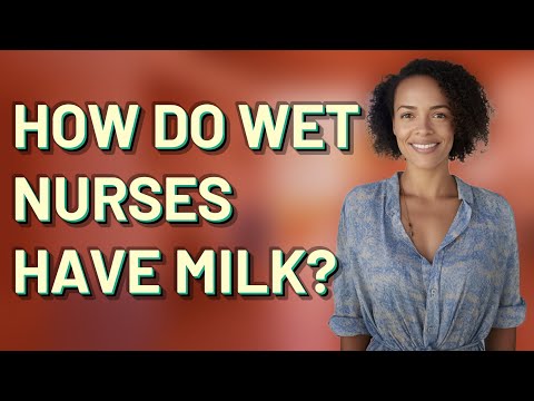 How do wet nurses have milk?