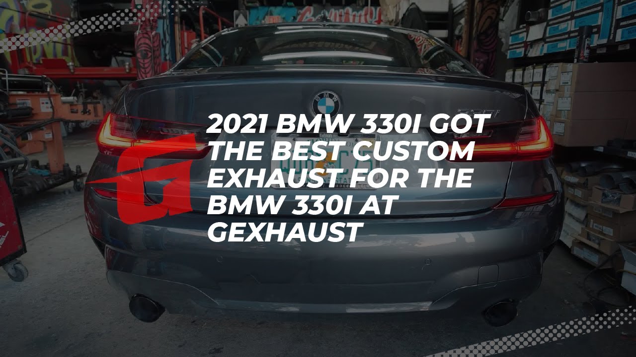 2021 BMW 330i Got The Best Custom Exhaust For The BMW 330i at GEXHAUST ...