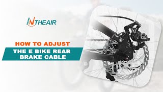 How to Adjust the E Bike Rear Brake Cable？
