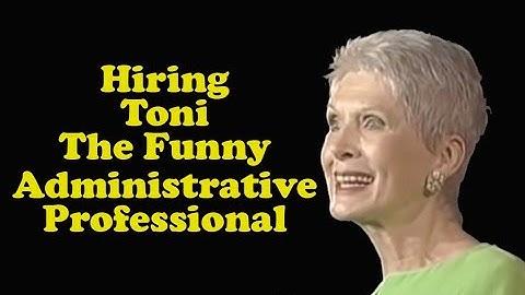 Jeanne Robertson  "Hiring Toni - The Funny Administrative Professional"