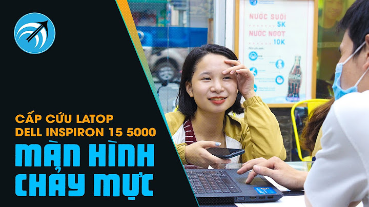 Máy dell inspiron 15 5000 bị lỗi màn hình đen năm 2024