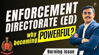 Enforcement Directorate Became a Force | ED Powers and Composition Explained  | Burning Issue