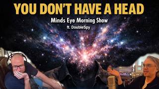 You Don't Have a Head (& Other Things to Break Your Brain) ft.  DoubleSpy