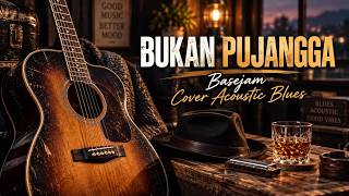 Basejam - Bukan Pujangga | Cover Acoustic Blues