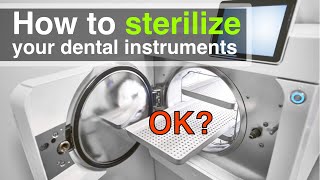 How to Disinfect and Sterilize Your Dental Instruments in the Autoclave