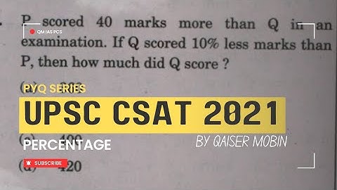 P scored 40 marks more than Q | Percentage | UPSC CSAT PYQ SERIES 2021 | CSAT Full Course