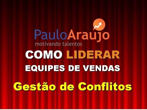 CURSOS DE VENDAS ONLINE - COMO LIDERAR EQUIPES DE VENDAS - GESTÃO DE CONFLITOS