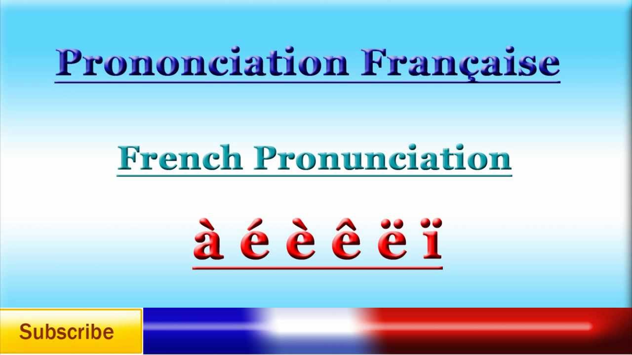 How Do You Use And Pronounce Accents In French