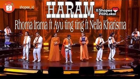 HARAM - RHOMA IRAMA SONETA ft AYU TING TING ft NELLA KHARISMA (Live Shopee 30/4/2021)