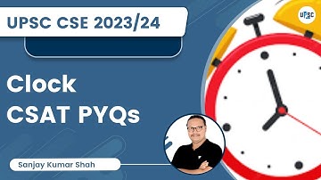 Clock CSAT PYQs | Crack UPSC CSE/IAS | Sanjay Kumar Shah